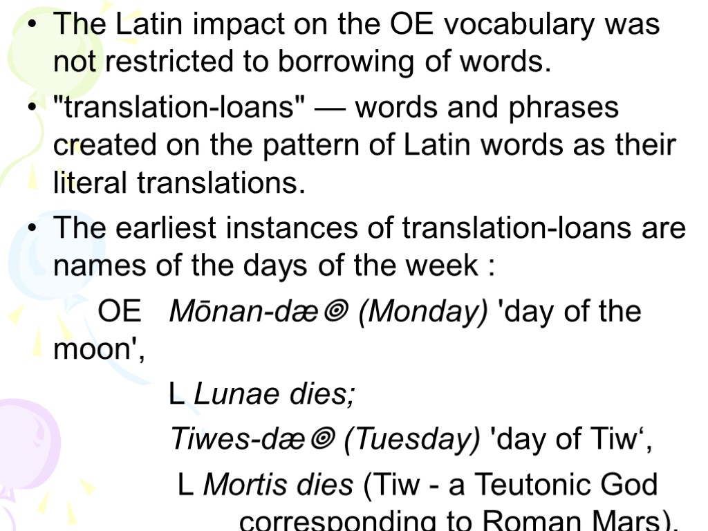 The Latin impact on the OE vocabulary was not restricted to borrowing of words.